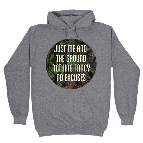 just me and the ground Hooded Sweatshirt