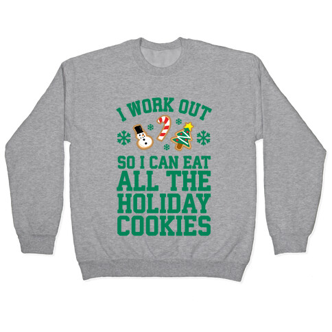 I Work Out So I Can Eat Holiday Cookies Pullover