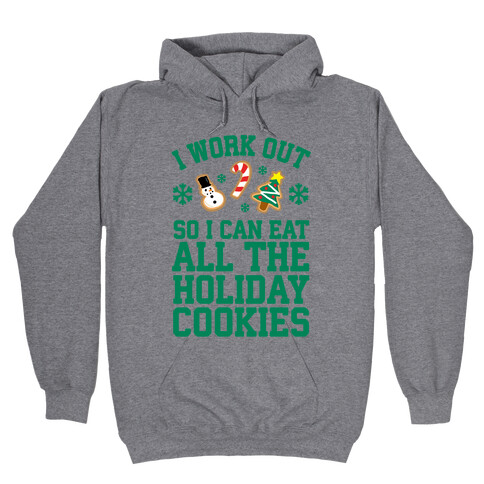 I Work Out So I Can Eat Holiday Cookies Hooded Sweatshirt