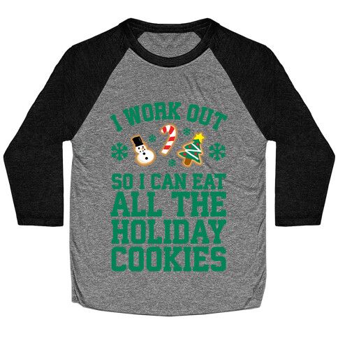 I Work Out So I Can Eat Holiday Cookies Baseball Tee