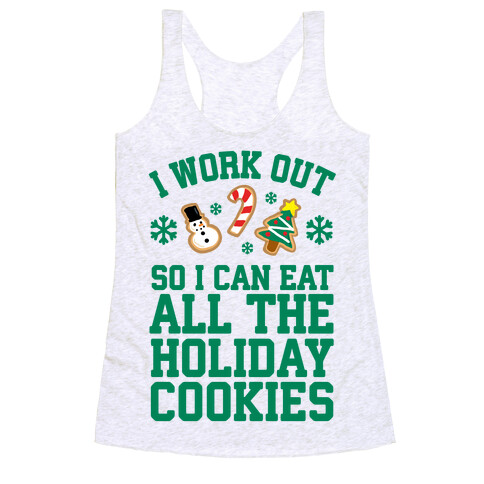 I Work Out So I Can Eat Holiday Cookies Racerback Tank Top
