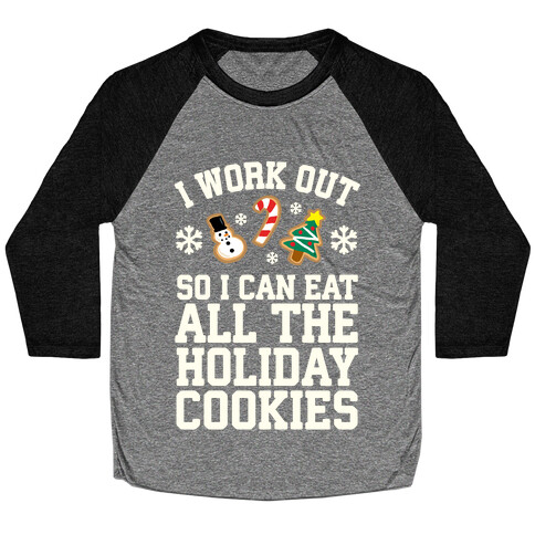 I Work Out So I Can Eat Holiday Cookies Baseball Tee