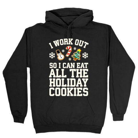 I Work Out So I Can Eat Holiday Cookies Hooded Sweatshirt