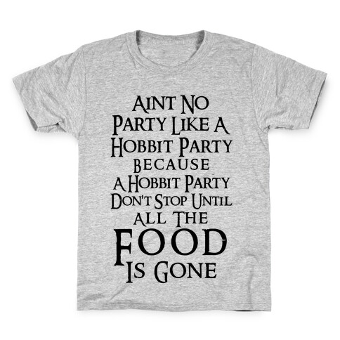 Aint No Party Like A Hobbit Party Because A Hobbit Party Don't Stop Until All The Food Is Gone Kids T-Shirt