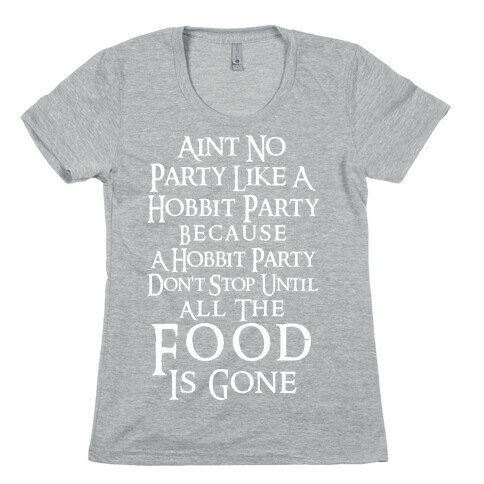Aint No Party Like A Hobbit Party Because A Hobbit Party Don't Stop Until All The Food Is Gone Womens T-Shirt