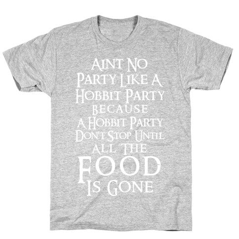 Aint No Party Like A Hobbit Party Because A Hobbit Party Don't Stop Until All The Food Is Gone T-Shirt