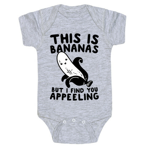 This is Bananas But I Find You Appeeling Baby One-Piece