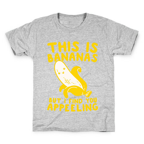 This is Bananas But I Find You Appeeling Kids T-Shirt