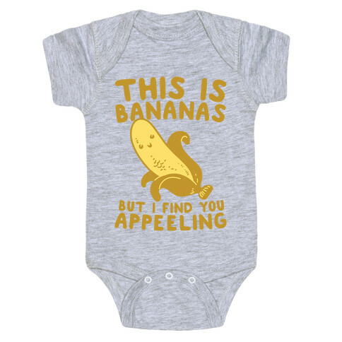 This is Bananas But I Find You Appeeling Baby One-Piece