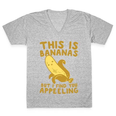 This is Bananas But I Find You Appeeling V-Neck Tee Shirt