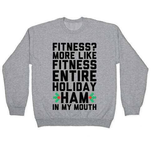 Fitness Entire Holiday Ham In My Mouth Pullover