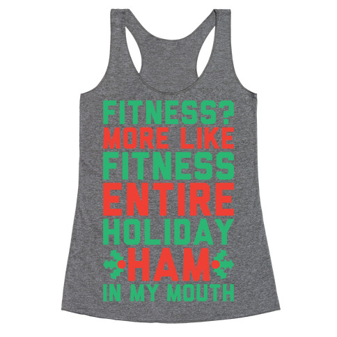 Fitness Entire Holiday Ham In My Mouth Racerback Tank Top