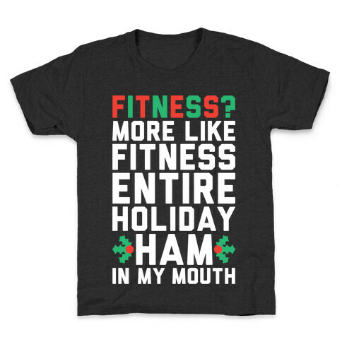 Fitness Entire Holiday Ham In My Mouth Kids T-Shirt