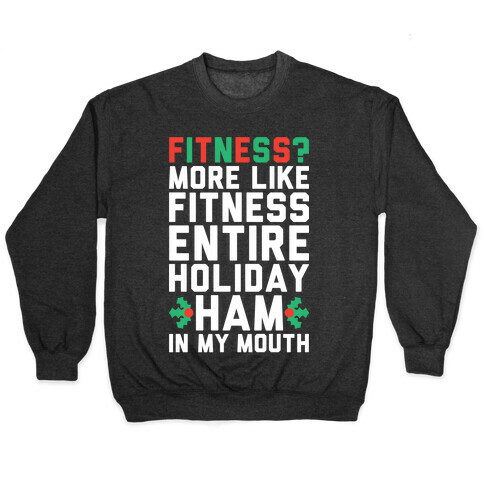 Fitness Entire Holiday Ham In My Mouth Pullover