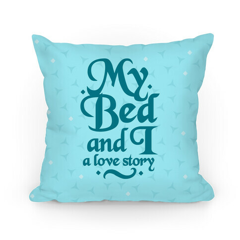 My Bed And I - A Love Story Pillow