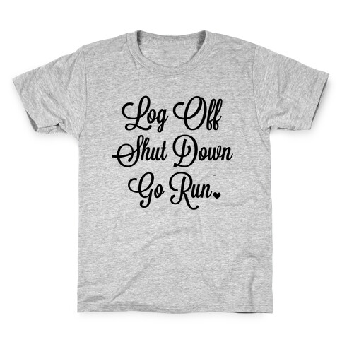 Log Off Shut Down Go Run Kids T-Shirt