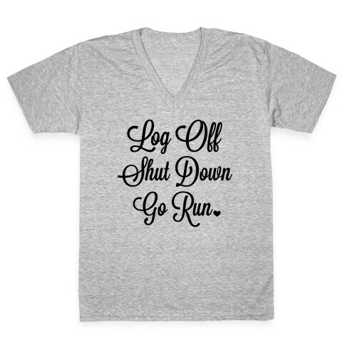 Log Off Shut Down Go Run V-Neck Tee Shirt