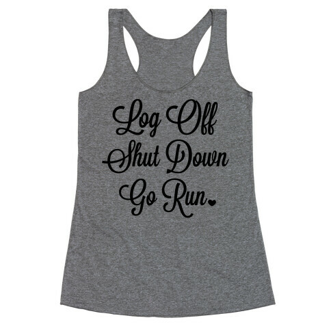 Log Off Shut Down Go Run Racerback Tank Top