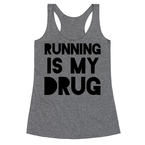 Running is my Drug Racerback Tank Top