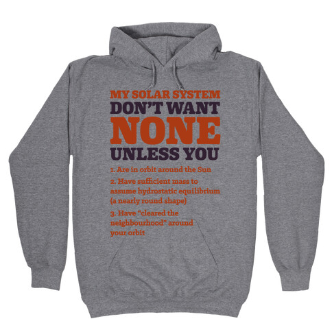 My Solar System Don't Want None Hooded Sweatshirt