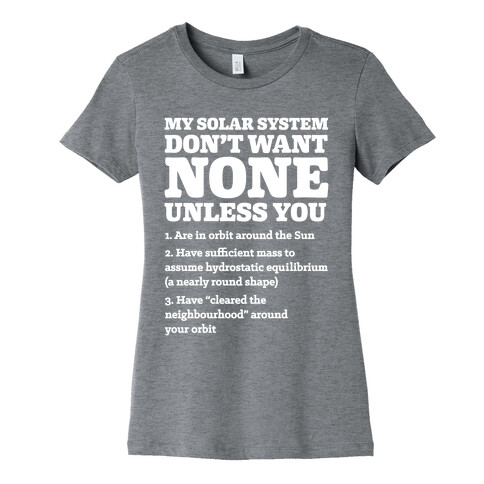 My Solar System Don't Want None Womens T-Shirt