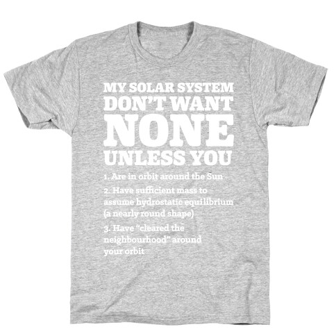 My Solar System Don't Want None T-Shirt