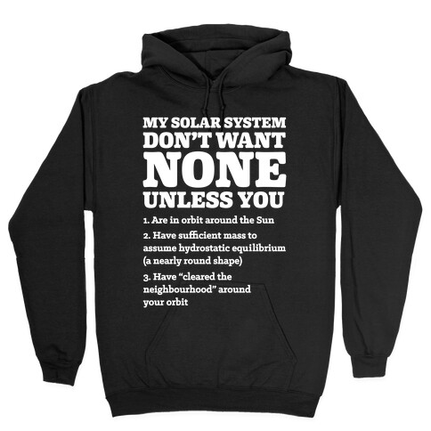 My Solar System Don't Want None Hooded Sweatshirt