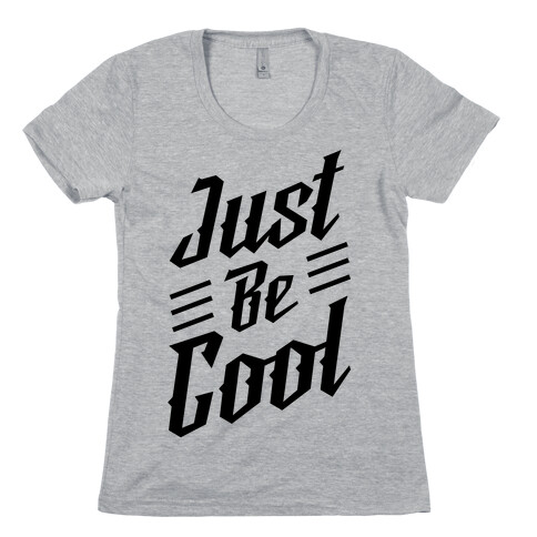 Just Be Cool Womens T-Shirt