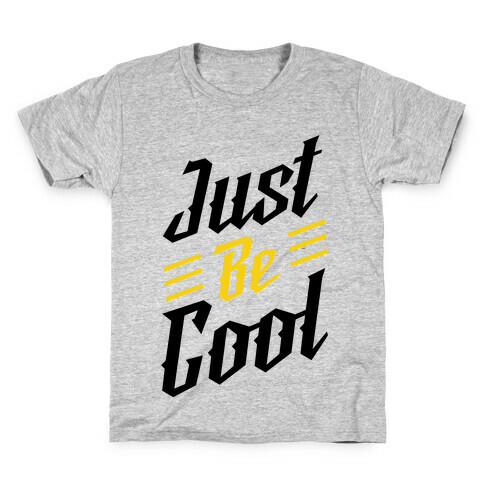 Just Be Cool Kids T-Shirt