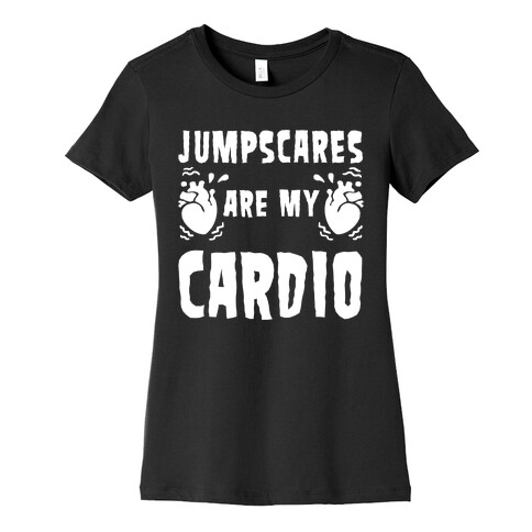 Jumpscares Are My Cardio Womens T-Shirt