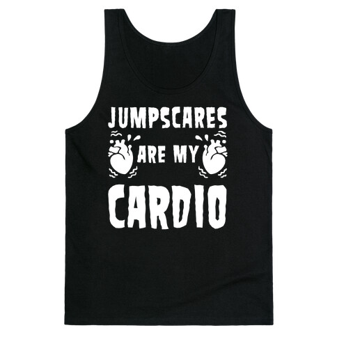 Jumpscares Are My Cardio Tank Top