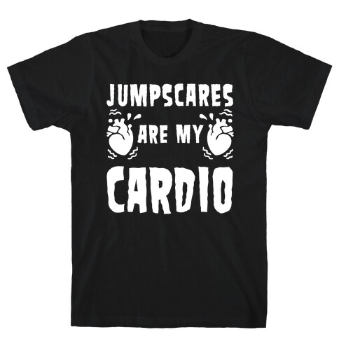 Jumpscares Are My Cardio T-Shirt
