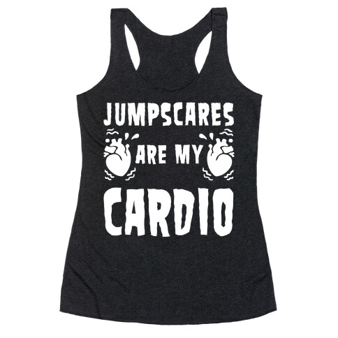 Jumpscares Are My Cardio Racerback Tank Top