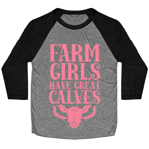 Farm Girls Have Great Calves Baseball Tee