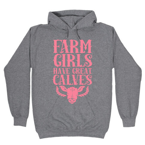 Farm Girls Have Great Calves Hooded Sweatshirt