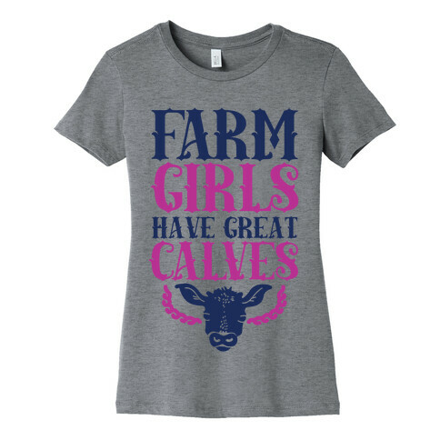 Farm Girls Have Great Calves Womens T-Shirt