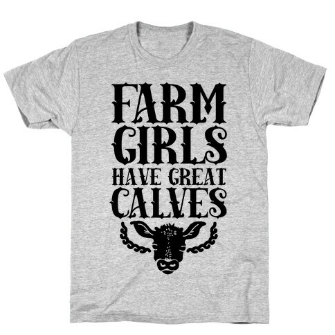 Farm Girls Have Great Calves T-Shirt