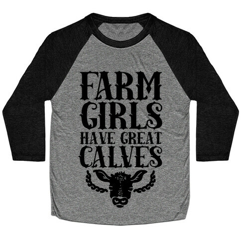Farm Girls Have Great Calves Baseball Tee
