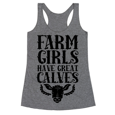 Farm Girls Have Great Calves Racerback Tank Top