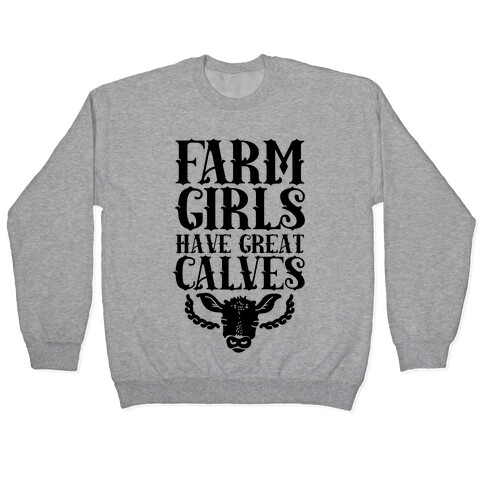 Farm Girls Have Great Calves Pullover