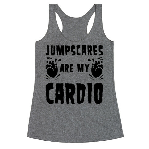 Jumpscares Are My Cardio Racerback Tank Top