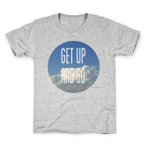 Get up and Go Kids T-Shirt