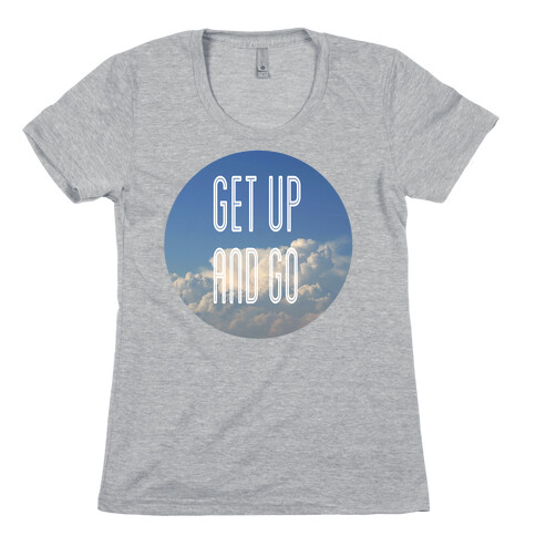 Get up and Go Womens T-Shirt