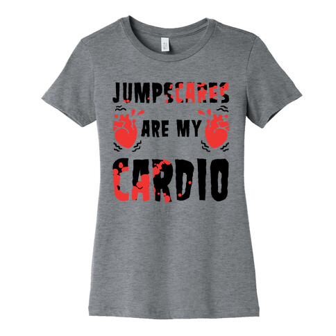 Jumpscares Are My Cardio Womens T-Shirt
