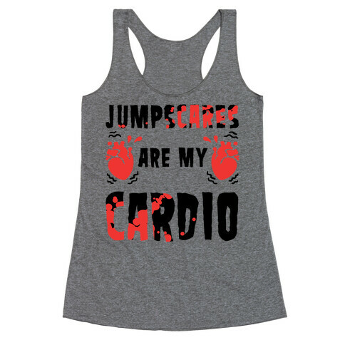 Jumpscares Are My Cardio Racerback Tank Top