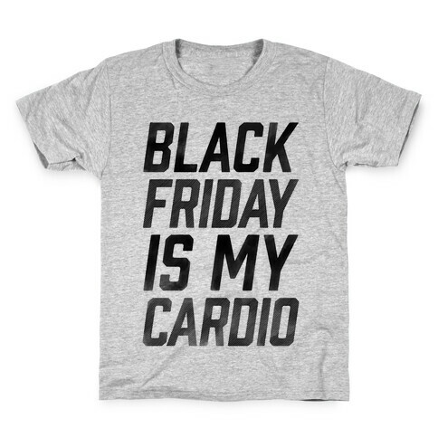 Black Friday Is My Cardio Kids T-Shirt