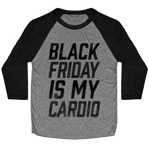 Black Friday Is My Cardio Baseball Tee