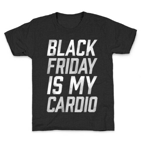 Black Friday Is My Cardio Kids T-Shirt