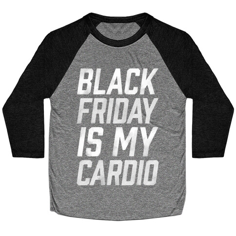 Black Friday Is My Cardio Baseball Tee