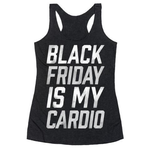 Black Friday Is My Cardio Racerback Tank Top